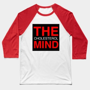 THE CHOLESTEROL MIND LOGO Baseball T-Shirt